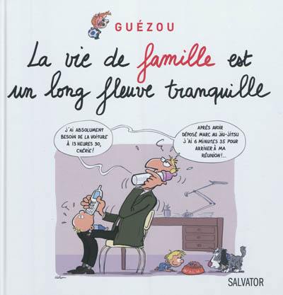 La vie de famille est un long fleuve tranquille