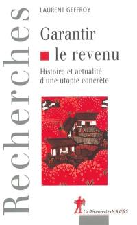 Garantir le revenu : histoire et actualité d'une utopie concrète