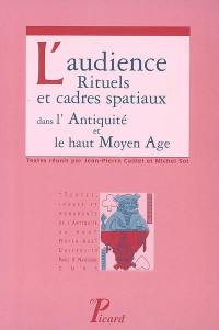 L'audience : rituels et cadres spatiaux dans l'Antiquité et le haut Moyen Age