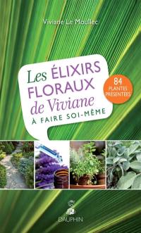 Les élixirs floraux de Viviane : à faire soi-même