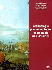 Archéologie précolombienne et coloniale des Caraïbes : actes du 123e Congrès national des sociétés historiques et scientifiques, Antilles-Guyane, 1998