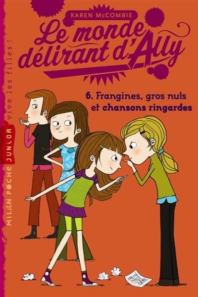 Le monde délirant d'Ally. Vol. 6. Frangines, gros nuls et chansons ringardes