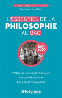 L'essentiel de la philosophie pour le bac : 19 thèmes pour réussir l'épreuve, les grandes notions, les grands philosophes : bac 2020