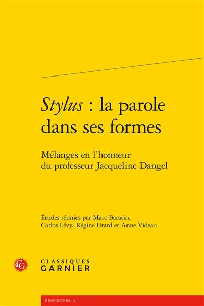 Stylus : la parole dans ses formes : mélanges en l'honneur du professeur Jacqueline Dangel