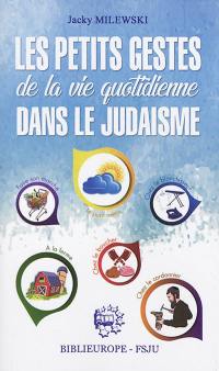 Les petits gestes de la vie quotidienne dans le judaïsme