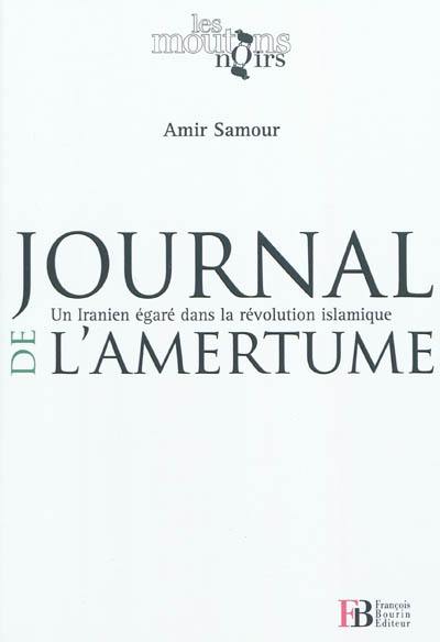 Journal de l'amertume : un Iranien égaré dans la révolution islamique