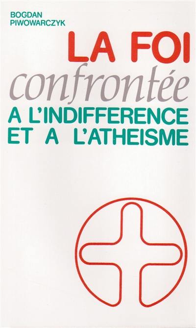 La Foi confrontée à l'indifférence et à l'athéisme