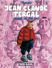 Jean-Claude Tergal. Vol. 3. Jean-Claude Tergal présente ses pires amis