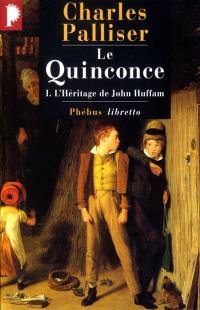 Le quinconce. Vol. 1. L'héritage de John Huffam