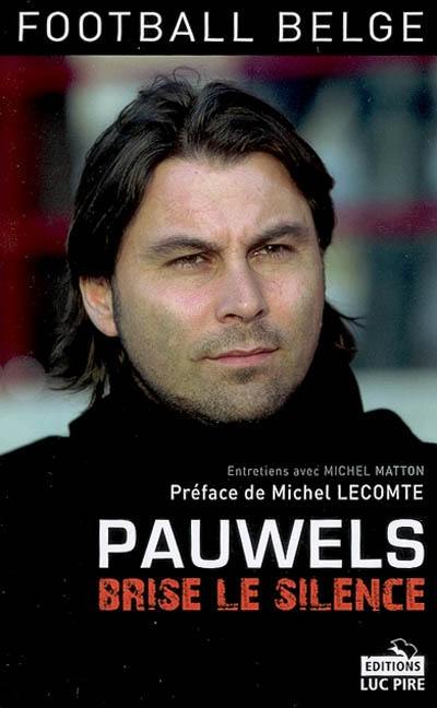 Pauwels brise le silence : entretiens avec Michel Matton : football belge