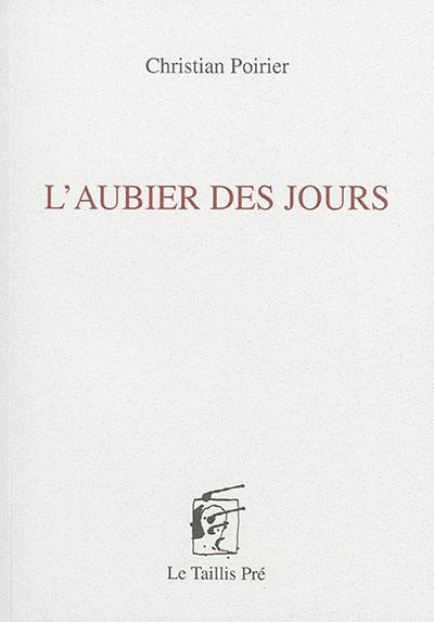 L'aubier des jours. Encre d'aube