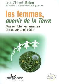 Les femmes, avenir de la Terre : rassembler les femmes et sauver la planète