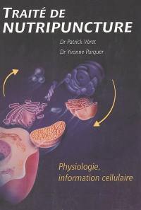 Traité de nutripuncture : physiologie, information cellulaire