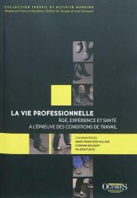 La vie professionnelle : âge, expérience et santé à l'épreuve des conditions de travail