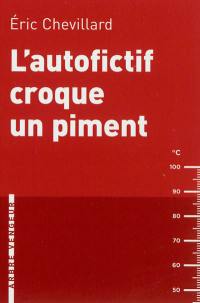 L'autofictif. Vol. 5. L'autofictif croque un piment : journal 2011-2012