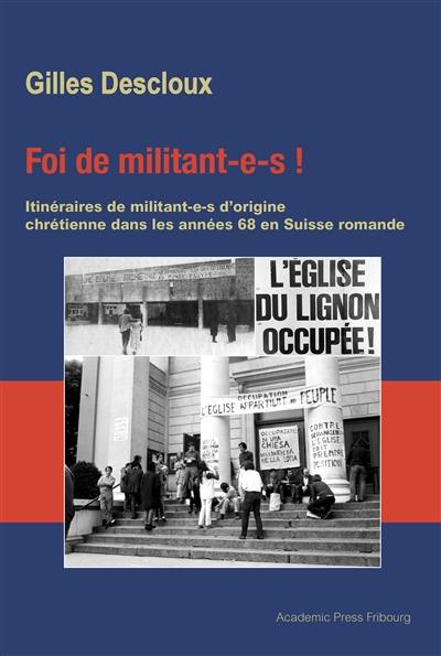 Foi de militant.e.s ! : itinéraire de militant.e.s d'origine chrétienne dans les années 68 en Suisse Romande