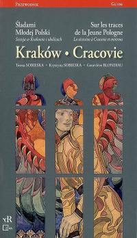 Krakow : Sladami mlodej Polski : secesja w Krakowie i okolicach. Cracovie : sur les traces de la jeune Pologne : la sécession à Cracovie et environs