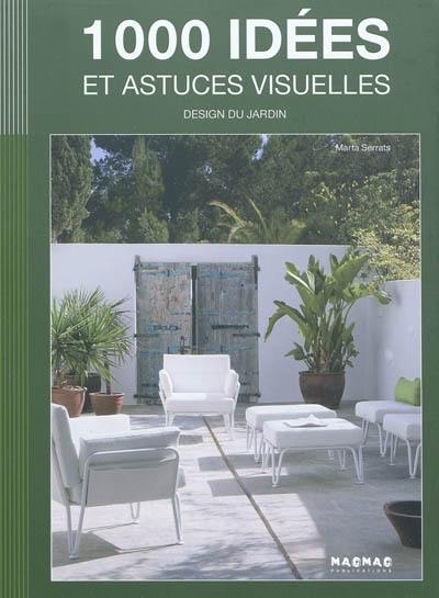 1.000 idées et astuces visuelles : design du jardin