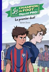 Jo, champion de foot : objectif pro !. Vol. 2. Le premier duel