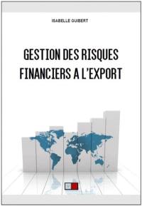 Gestion des risques financiers à l'export : dix ans après la crise financière de 2008...