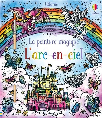 L'arc-en-ciel : la peinture magique