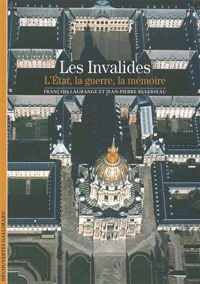 Les Invalides : l'Etat, la guerre, la mémoire