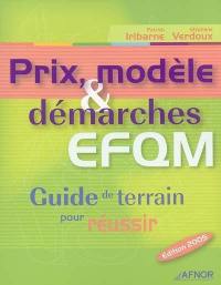 Prix, modèle et démarches EFQM : guide de terrain pour réussir