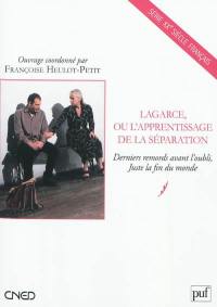 Lagarce, ou L'apprentissage de la séparation : Derniers remords avant l'oubli, Juste la fin du monde