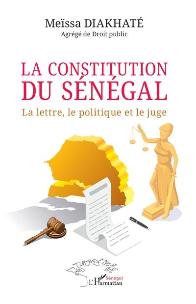 La constitution du Sénégal : la lettre, le politique et le juge