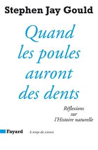 Quand les poules auront des dents : réflexions sur l'histoire naturelle