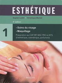 Esthétique : préparation au CAP, BP, bac pro et BTS d'esthétique, cosmétique, parfumerie. Vol. 1. Soins du visage, maquillage