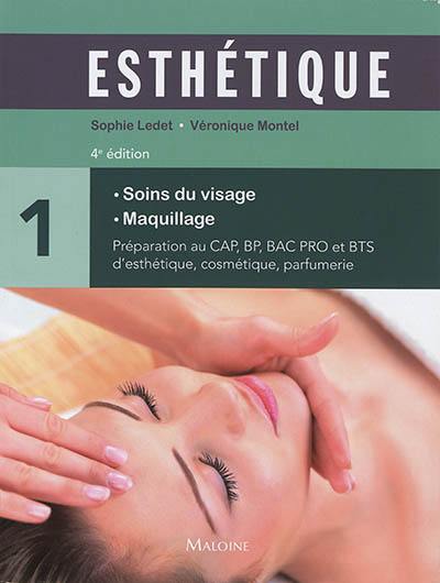 Esthétique : préparation au CAP, BP, bac pro et BTS d'esthétique, cosmétique, parfumerie. Vol. 1. Soins du visage, maquillage