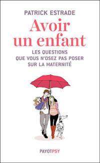 Avoir un enfant : les questions que vous n'osez pas poser sur la maternité