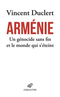 Arménie : un génocide sans fin et le monde qui s'éteint