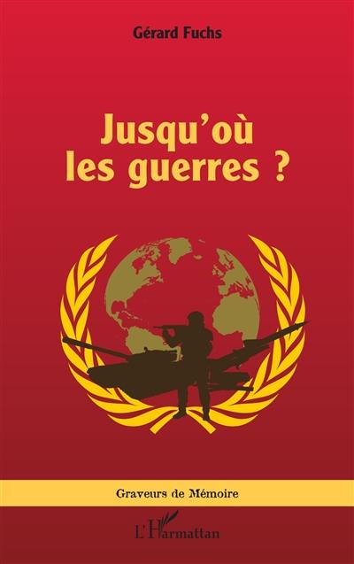 Jusqu'où les guerres ?