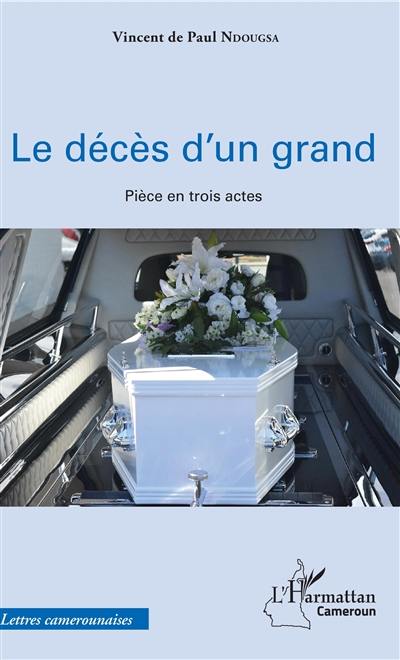 Le décès d'un grand : pièce en trois actes