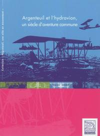 Argenteuil et l'hydravion, un siècle d'aventure commune