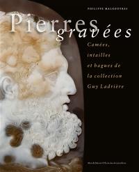 Pierres gravées : camées, intailles et bagues de la collection Guy Ladrière