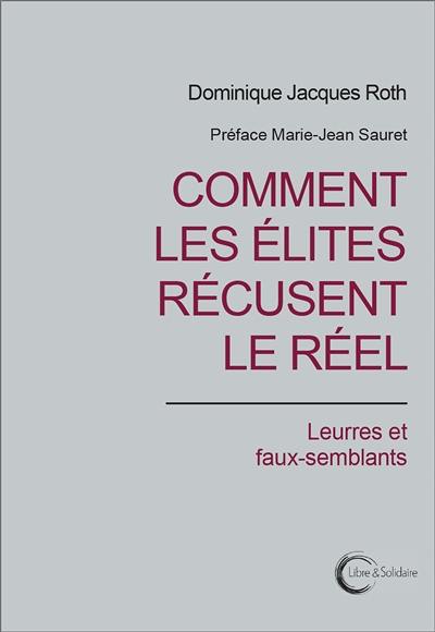 Comment les élites récusent le réel : leurres et faux-semblants