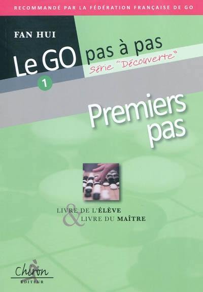 Le go pas à pas. Vol. 1. Premiers pas : livre de l'élève & livre du maître