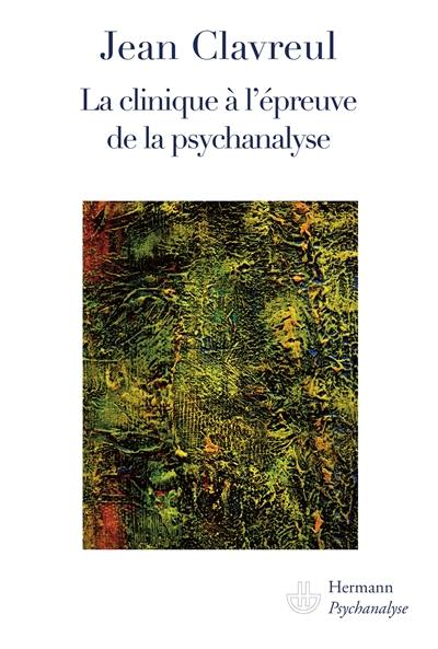 La clinique à l'épreuve de la psychanalyse