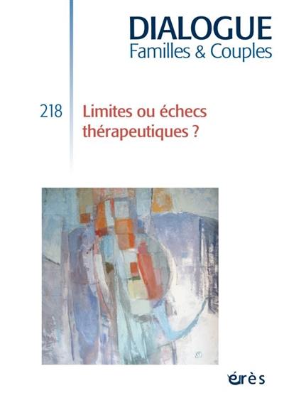 Dialogue familles & couples, n° 218. Limites ou échecs thérapeutiques ?