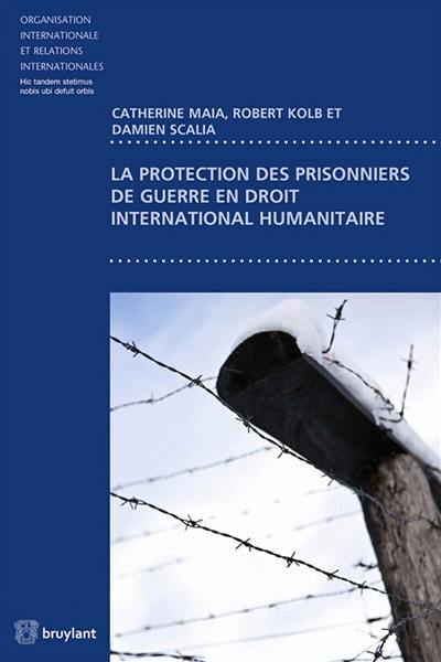 La protection des prisonniers de guerre en droit international humanitaire