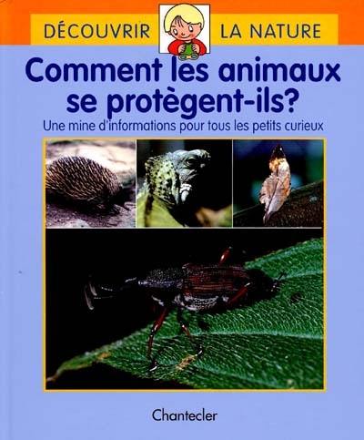 Comment les animaux se protègent-ils ? : une mine d'informations pour tous les petits curieux