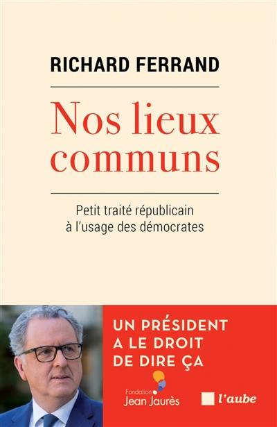 Nos lieux communs : petit traité républicain à l'usage des démocrates