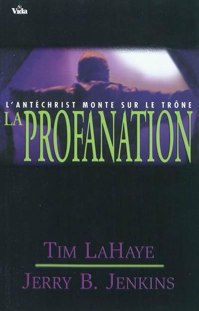 Les survivants de l'Apocalypse. Vol. 9. La profanation : l'Antéchrist monte sur le trône