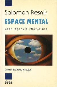 Espace mental : sept leçons à l'université