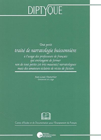 Tout petit traité de narratologie buissonnière : à l'usage des professeurs de français qui envisagent de former non de tout petits (et très mauvais) narratologues mais des amateurs éclairés de récits de fiction