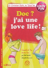 Doc ? J'ai une love life ! : conseils du Doc et exos fun pour tout savoir de la puberté aux IST