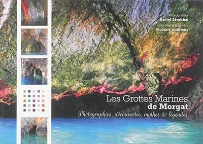 Les grottes marines de Morgat : photographies, découvertes, mythes & légendes